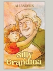 Silly Grandma By Ali Andrus Cover Image