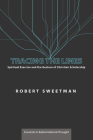 Tracing the Lines (Currents in Reformational Thought) By Robert Sweetman Cover Image
