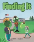 Finding It By Donna Stevens Cover Image