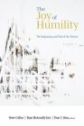 The Joy of Humility: The Beginning and End of the Virtues By Drew Collins (Editor), Ryan McAnnally-Linz (Editor), Evan C. Rosa (Editor) Cover Image