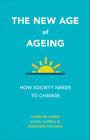 The New Age of Ageing: How Society Needs to Change Cover Image