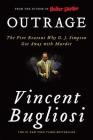 Outrage: The Five Reasons Why O. J. Simpson Got Away with Murder By Vincent Bugliosi Cover Image