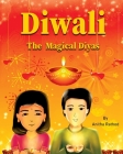 Diwali the magical diyas: A Diwali story By Anitha Rathod Cover Image