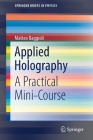 Applied Holography: A Practical Mini-Course (Springerbriefs in Physics) By Matteo Baggioli Cover Image