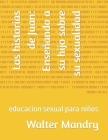 Las historias de Juan: Enseñando a su hijo sobre su sexualidad: educacion sexual para niños By Walter Mandry Cover Image
