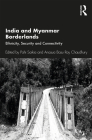 India and Myanmar Borderlands: Ethnicity, Security and Connectivity Cover Image
