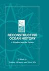 Reconstructing Ocean History: A Window Into the Future By Fatima Abrantes (Editor), Alan Mix (Editor) Cover Image