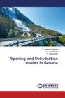 Ripening and Dehydration studies in Banana By Venkata Subbaiah K., Jagadeesh S. L., Thammaiah N. Cover Image