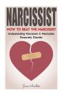 Narcissist: How To Beat The Narcissist! Understanding Narcissism & Narcissistic Personality Disorder By Jane Aniston Cover Image