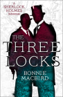 The Three Locks (Sherlock Holmes Adventure #4) By Bonnie Macbird Cover Image