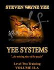 Yee Systems Volume II A: Level Two Training Volume II By Steven Wayne Yee Cover Image