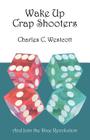 Wake Up Crap Shooters: And Join the Dice Revolution By Charles C. Westcott Cover Image