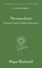 Permaculture: Ecology and Community By Maya Blackwell Cover Image