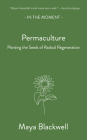 Permaculture: Planting the Seeds of Radical Regeneration Cover Image