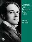 Complete Fairy Tales for Solo Piano By Nikolai Medtner Cover Image
