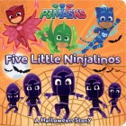 Five Little Ninjalinos: A Halloween Story (PJ Masks) By Tina Gallo (Adapted by), Jason Fruchter (Illustrator) Cover Image