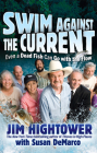 Swim Against the Current: Even a Dead Fish Can Go with the Flow By Jim Hightower, Susan DeMarco (With) Cover Image