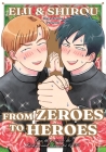 Eiji and Shiro: From Zeroes to Heroes By Kaya Azuma Cover Image