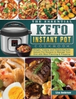 The Essential Keto Instant Pot Cookbook: Simple, Yummy and Cleansing Keto Instant Pot Recipes to Manage Your Diet with Meal Planning & Prepping By Lisa Anderson Cover Image