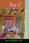 Day of the Dead: When Two Worlds Meet in Oaxaca By Shawn D. Haley, Curt Fukuda Cover Image