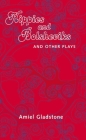 Hippies and Bolsheviks and Other Plays By Amiel Gladstone Cover Image