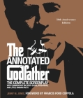 The Annotated Godfather (50th Anniversary Edition): The Complete Screenplay, Commentary on Every Scene, Interviews, and Little-Known Facts By Jenny M. Jones, Francis Ford Coppola (Foreword by) Cover Image