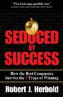 Seduced by Success: How the Best Companies Survive the 9 Traps of Winning Cover Image
