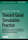 Toward Good Simulation Practice: Best Practices for the Use of Computational Modelling and Simulation in the Regulatory Process of Biomedical Products (Synthesis Lectures on Biomedical Engineering) By Marco Viceconti (Editor), Luca Emili (Editor) Cover Image