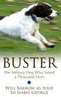 Buster: The Military Dog Who Saved a Thousand Lives By Will Barrow, Isabel George Cover Image