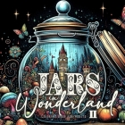 Jars in Wonderland Coloring Book for Adults 2: Jars Grayscale coloring book surreal landscapes fantasy coloring book Cover Image