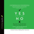 Yes or No: How Your Everyday Decisions Will Forever Shape Your Life By Jeff Shinabarger, Jeff Shinabarger (Read by) Cover Image