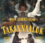 Pivik Learns from Takannaaluk: English Edition By Paninnguaq Lind Jensen, Hannah Barrett (Illustrator) Cover Image