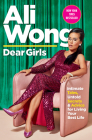 Dear Girls: Intimate Tales, Untold Secrets & Advice for Living Your Best Life By Ali Wong Cover Image
