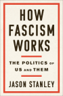 How Fascism Works: The Politics of Us and Them By Jason Stanley Cover Image