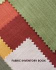Fabric Inventory Book: Fabric Inventory Notebook to Keep Track of Fabric Inventory / Sewing Crafter / 8x10 Inch By Marrie Tredanian Cover Image