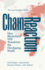 Chain Reaction: How Blockchain Will Transform the Developing World By Paul Domjan, Gavin Serkin, Brandon Thomas Cover Image