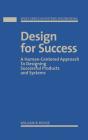 Design for Success: A Human-Centered Approach to Designing Successful Products and Systems By William B. Rouse Cover Image