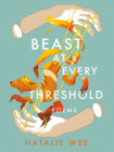 Beast at Every Threshold By Natalie Wee Cover Image