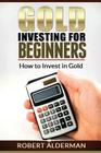 Gold Investing For Beginners How to Invest in Gold Cover Image