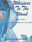Whispers To The Womb Mother's Edition: Scriptures To Speak Over Your Child Cover Image