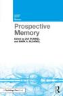 Prospective Memory (Current Issues in Memory) By Jan Rummel (Editor), Mark A. McDaniel (Editor) Cover Image