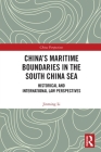 China's Maritime Boundaries in the South China Sea: Historical and International Law Perspectives (China Perspectives) Cover Image