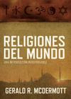Religiones del Mundo: Una Introducción Indispensable = World Religions By Gerald R. McDermott Cover Image