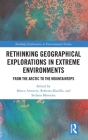Rethinking Geographical Explorations in Extreme Environments: From the Arctic to the Mountaintops (Routledge Explorations in Environmental Studies) By Marco Armiero (Editor), Roberta Biasillo (Editor), Stefano Morosini (Editor) Cover Image