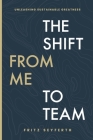 The Shift from Me to Team: The Shift from Me to Team Cover Image