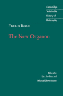 Francis Bacon: The New Organon (Cambridge Texts in the History of Philosophy) Cover Image