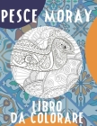 Pesce Moray - Libro da colorare By Martina Pellegrino Cover Image