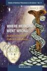 Where Medicine Went Wrong: Rediscovering the Path to Complexity (Studies of Nonlinear Phenomena in Life Science #11) By Bruce J. West Cover Image