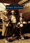 Mobile Aviation (Images of Aviation) By Billy J. Singleton Cover Image