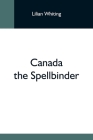Canada The Spellbinder By Lilian Whiting Cover Image